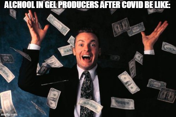 Money Man | ALCHOOL IN GEL PRODUCERS AFTER COVID BE LIKE: | image tagged in memes,money man | made w/ Imgflip meme maker