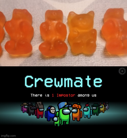 Just found these in my Christmas sweets | image tagged in among us,among us crewmate,gummy bears,tags,big tags,all the tags | made w/ Imgflip meme maker