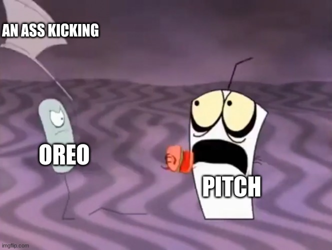 based on an DM. (Oreo and Pitch belongs to CloudDays) | AN ASS KICKING; OREO; PITCH | image tagged in master shake meeting jerry and his axe,ocs,clouddays,memes | made w/ Imgflip meme maker