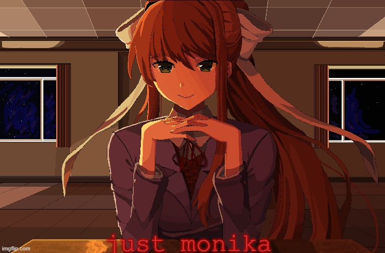 just monika | made w/ Imgflip meme maker