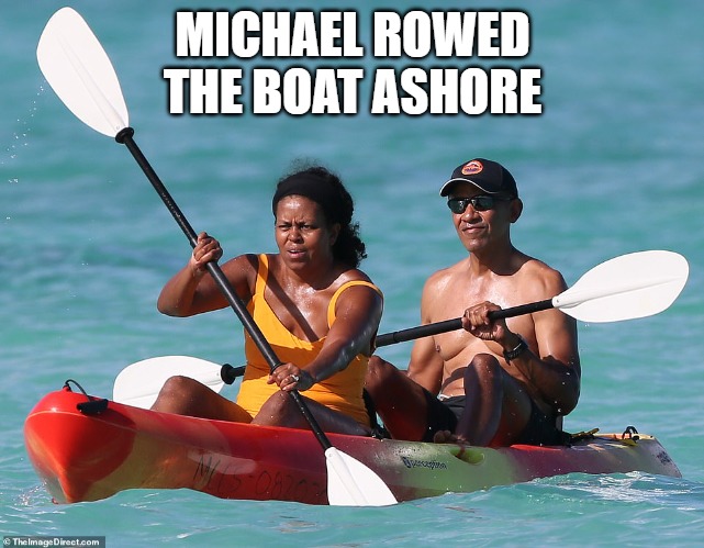 Michael rowed the boat ashore | MICHAEL ROWED THE BOAT ASHORE | image tagged in obama,funny,hawaii | made w/ Imgflip meme maker