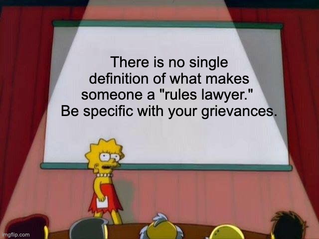 Lisa Simpson's Presentation | There is no single definition of what makes someone a "rules lawyer." 
Be specific with your grievances. | image tagged in lisa simpson's presentation,dndmemes | made w/ Imgflip meme maker