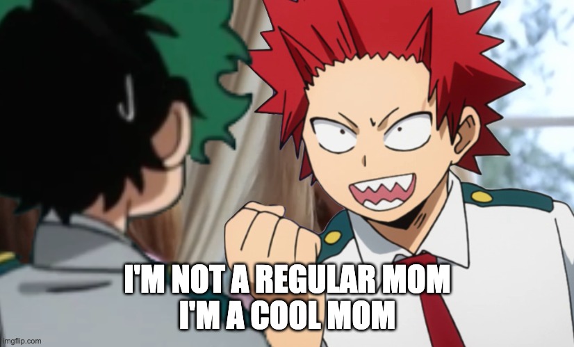 I'M NOT A REGULAR MOM
I'M A COOL MOM | made w/ Imgflip meme maker