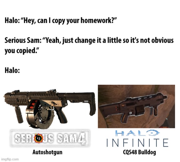 Halo Infinite CQS48 Bulldog is a Serious Sam 4 Autoshotgun ripoff! | image tagged in halo,serious sam | made w/ Imgflip meme maker