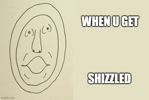 Rubbish Randy Shizzled | WHEN U GET; SHIZZLED | image tagged in rubbish randy,filthy frank,pink guy | made w/ Imgflip meme maker