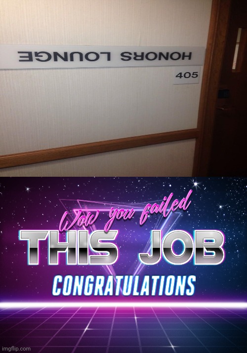 Upside down sign: Honors Lounge | image tagged in wow you failed this job,funny,you had one job,task failed successfully,memes,upside down | made w/ Imgflip meme maker