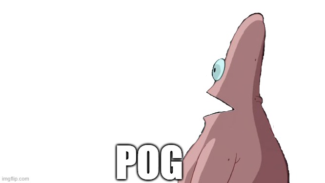 Pogtrick | POG | image tagged in spongebob,patrick star,pog,meme template | made w/ Imgflip meme maker