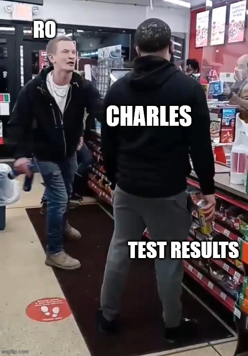twisted tea | RO; CHARLES; TEST RESULTS | image tagged in twisted tea | made w/ Imgflip meme maker