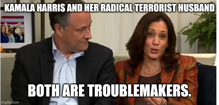 Evil Kamala Harris and Crackpot Husband | KAMALA HARRIS AND HER RADICAL TERRORIST HUSBAND; BOTH ARE TROUBLEMAKERS. | image tagged in kamala harris,election 2020,joe biden,democrats,lsd | made w/ Imgflip meme maker