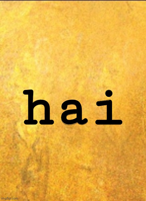 hai | made w/ Imgflip meme maker