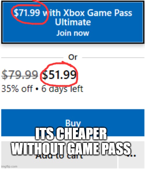 guess what game this is | ITS CHEAPER WITHOUT GAME PASS | image tagged in xbox,gamepass | made w/ Imgflip meme maker