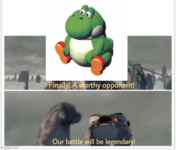 Finally! A worthy opponent! | image tagged in finally a worthy opponent | made w/ Imgflip meme maker