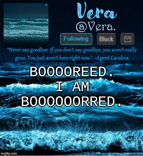 a n n o u n c e r e v i s e d | BOOOOREED. I AM BOOOOOORRED. | image tagged in a n n o u n c e r e v i s e d | made w/ Imgflip meme maker