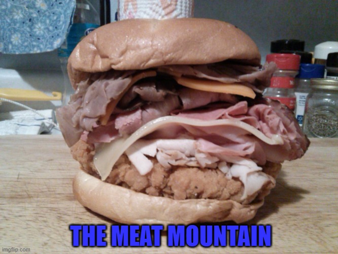 I got this at Arby's...it's on their "Secret Menu". You have to ask for it by name and it cost $10 | THE MEAT MOUNTAIN | image tagged in the meat mountain,food,arby's | made w/ Imgflip meme maker