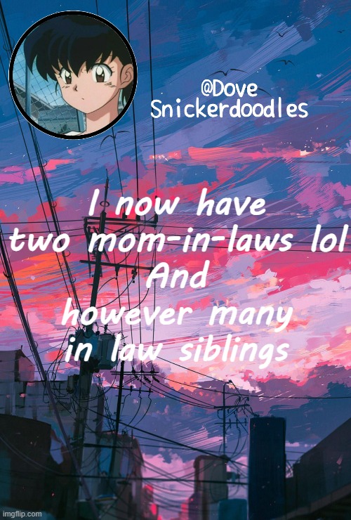 Being Poly go brrr | I now have two mom-in-laws lol
And however many in law siblings | image tagged in announcement | made w/ Imgflip meme maker