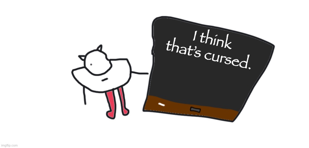 R-taws pointing at blackboard | I think that’s cursed. | image tagged in r-taws pointing at blackboard | made w/ Imgflip meme maker