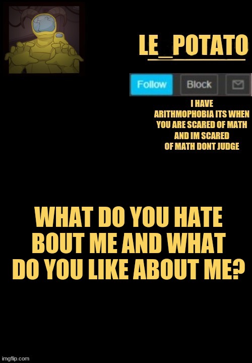 .... | WHAT DO YOU HATE BOUT ME AND WHAT DO YOU LIKE ABOUT ME? | made w/ Imgflip meme maker