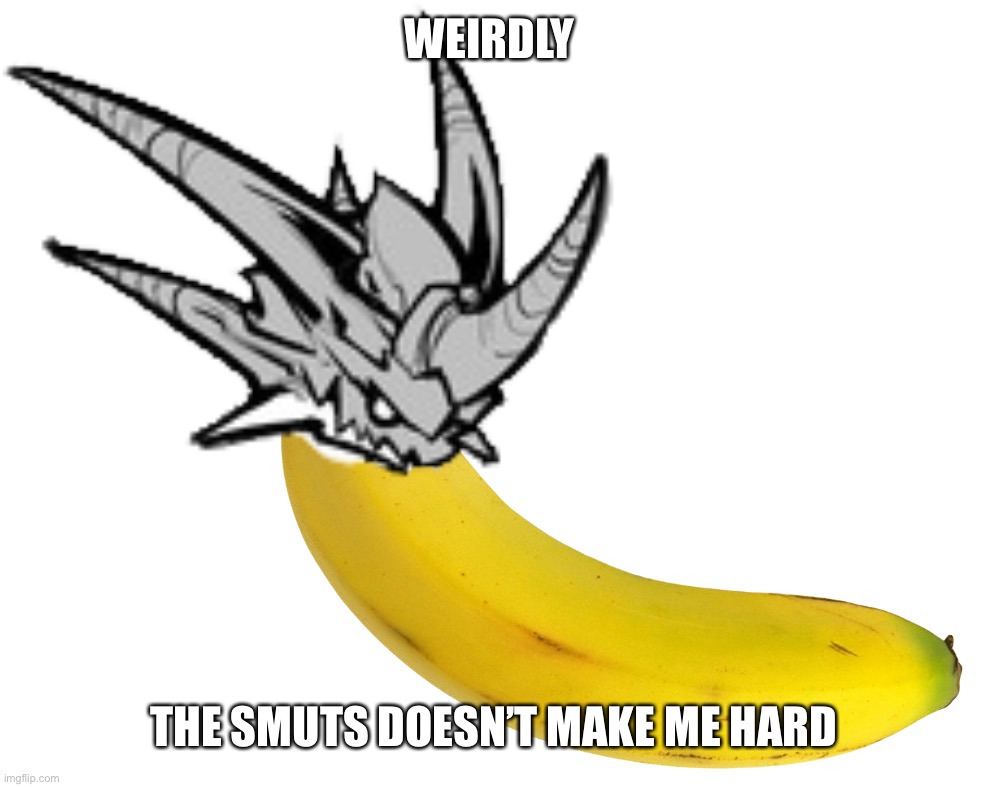 Thank god i have a anti-body for smuts | WEIRDLY; THE SMUTS DOESN’T MAKE ME HARD | made w/ Imgflip meme maker