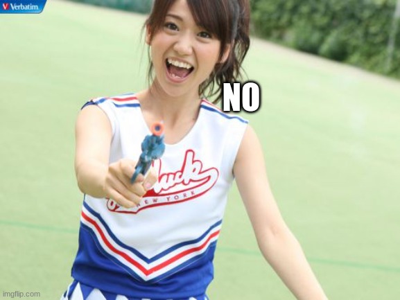 Yuko With Gun Meme | NO | image tagged in memes,yuko with gun | made w/ Imgflip meme maker