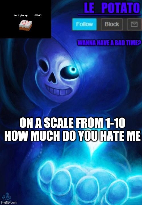 ON A SCALE FROM 1-10 HOW MUCH DO YOU HATE ME | made w/ Imgflip meme maker
