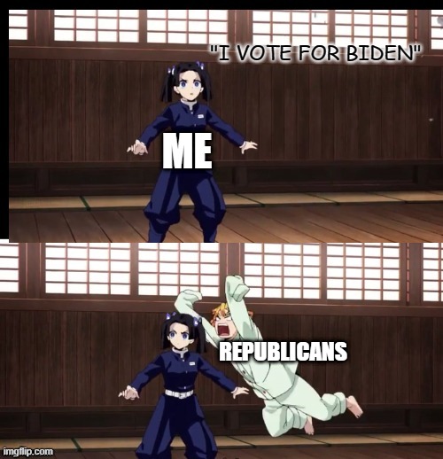 why dontcha just shut up man?  people from the politics stream keep harassing me | "I VOTE FOR BIDEN"; ME; REPUBLICANS | image tagged in zenitsu | made w/ Imgflip meme maker