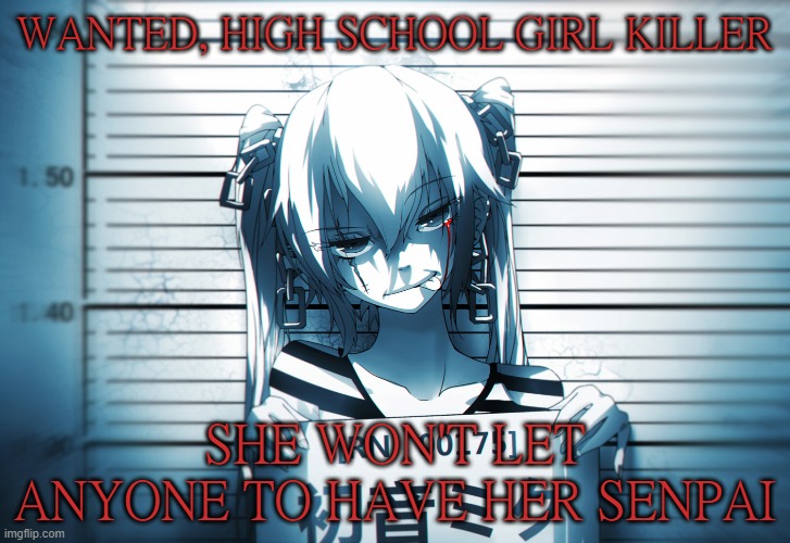 Miku the prisoner | WANTED, HIGH SCHOOL GIRL KILLER; SHE WON'T LET ANYONE TO HAVE HER SENPAI | image tagged in dank memes,hatsune miku,prison,yandere | made w/ Imgflip meme maker