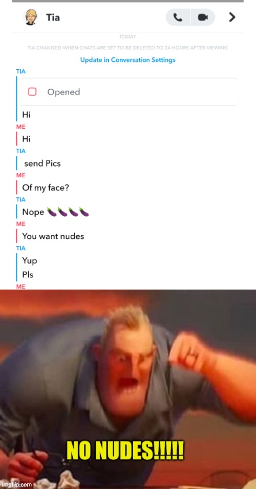 No Nudes!!!!! | image tagged in no,nudes,send nudes,text,text messages,snapchat | made w/ Imgflip meme maker