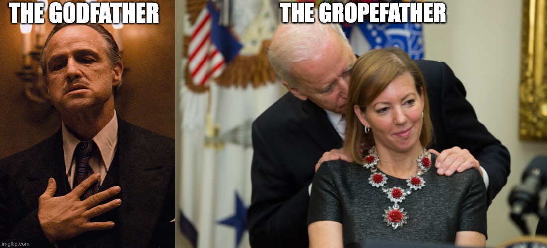 The GropeFather | THE GROPEFATHER; THE GODFATHER | image tagged in godfather,biden,gropefather | made w/ Imgflip meme maker