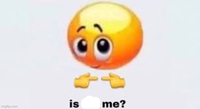 Is for me | image tagged in is for me | made w/ Imgflip meme maker