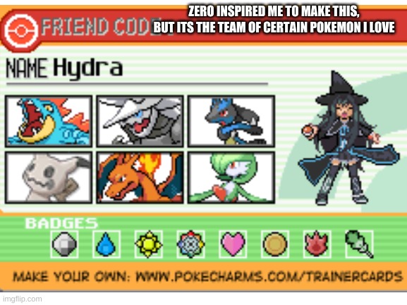 ZERO INSPIRED ME TO MAKE THIS, BUT ITS THE TEAM OF CERTAIN POKEMON I LOVE | made w/ Imgflip meme maker