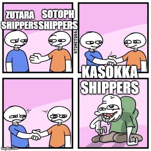 Handshake | SOTOPH SHIPPERS; ZUTARA SHIPPERS; KASOKKA SHIPPERS | image tagged in handshake | made w/ Imgflip meme maker