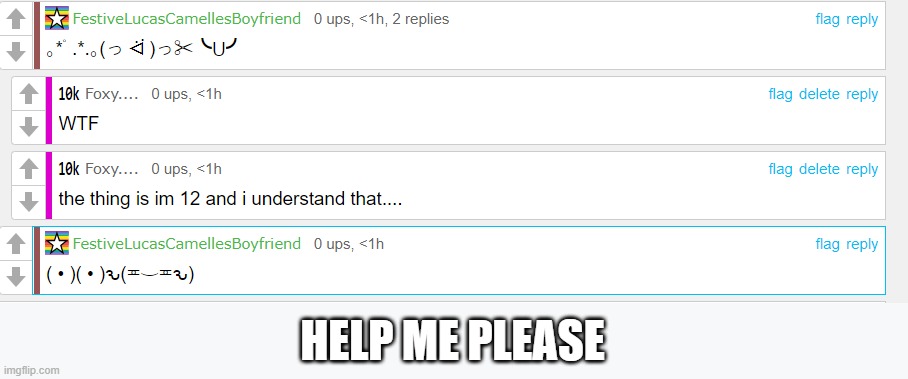 HELP ME PLEASE | made w/ Imgflip meme maker