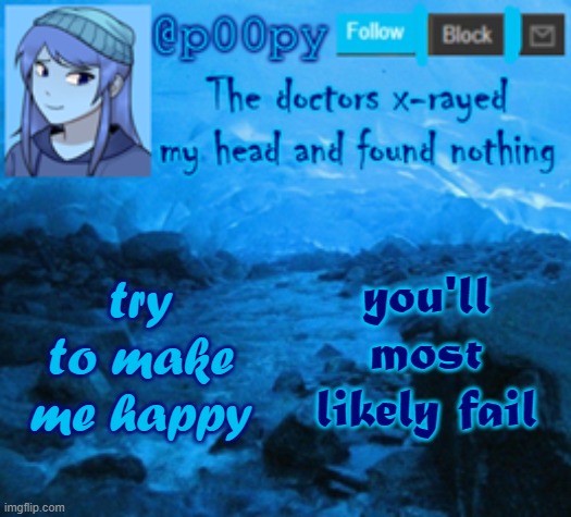 poopy | you'll most likely fail; try to make me happy | image tagged in poopy | made w/ Imgflip meme maker