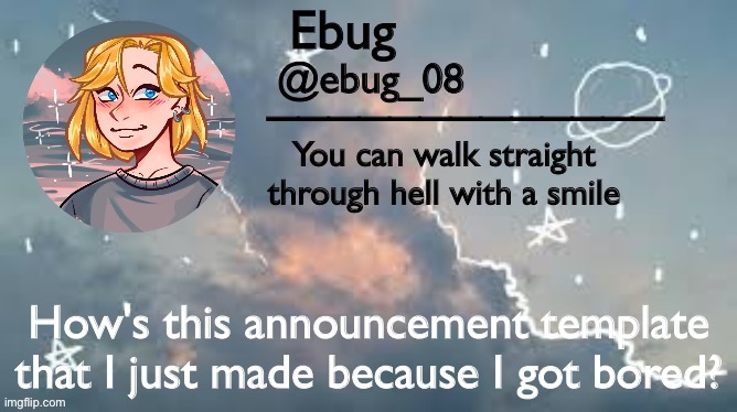 I personally like this one best lmao | How's this announcement template that I just made because I got bored? | image tagged in ebug announcement starry | made w/ Imgflip meme maker