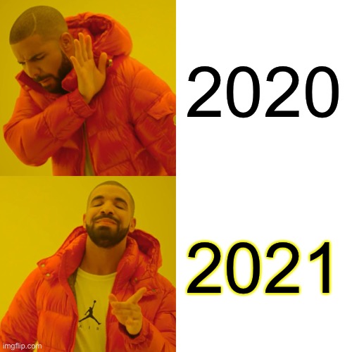 2020 is bad 2021 is good | 2020; 2021 | image tagged in memes,drake hotline bling,funny,happy new year,new years eve,meme | made w/ Imgflip meme maker