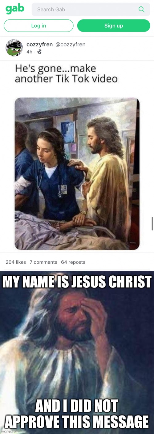 Dear God, could they ever render Covid suffering without underhandedly attacking medical professionals in the process | MY NAME IS JESUS CHRIST; AND I DID NOT APPROVE THIS MESSAGE | image tagged in gab covid,jesus facepalm | made w/ Imgflip meme maker