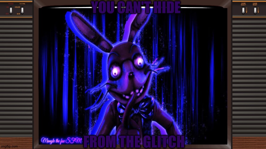 Find the hidden text for a shock... find it? Ask me why in the comments | YOU CAN'T HIDE; FROM THE GLITCH | image tagged in fnaf,glitch | made w/ Imgflip meme maker