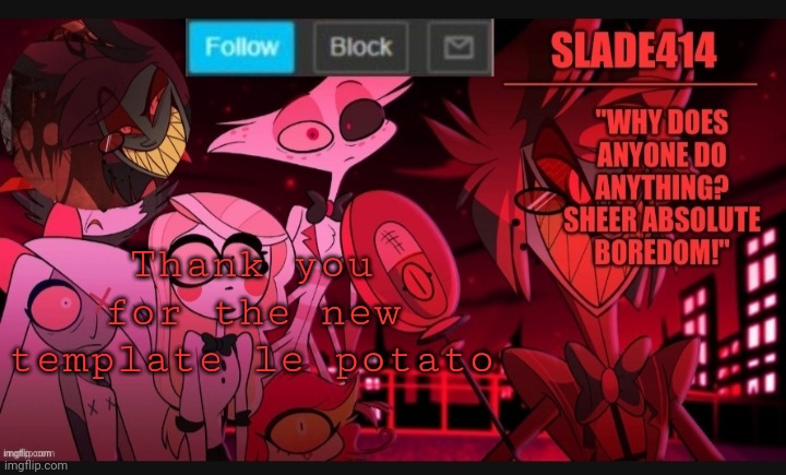 YAY | Thank you for the new template le potato | image tagged in slade414 announcement template 6 | made w/ Imgflip meme maker