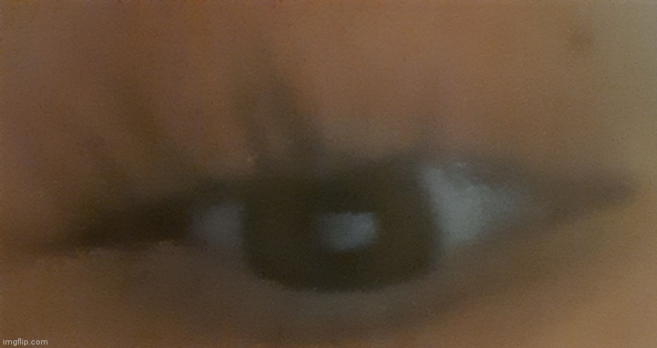 E y e | made w/ Imgflip meme maker