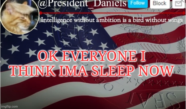 Might come back if I can't sleep | OK EVERYONE I THINK IMA SLEEP NOW | made w/ Imgflip meme maker