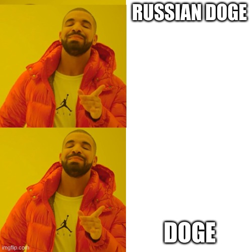 Drake double approval | RUSSIAN DOGE DOGE | image tagged in drake double approval | made w/ Imgflip meme maker