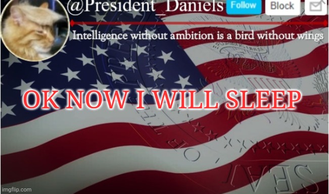 OK NOW I WILL SLEEP | made w/ Imgflip meme maker