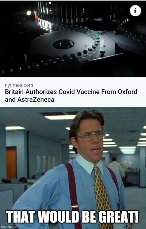 :) | THAT WOULD BE GREAT! | image tagged in memes,that would be great,coronavirus,covid-19,vaccines,uk | made w/ Imgflip meme maker