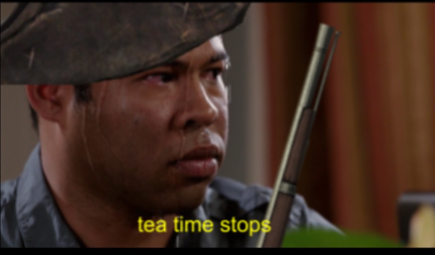Tea time stops | image tagged in tea time stops | made w/ Imgflip meme maker