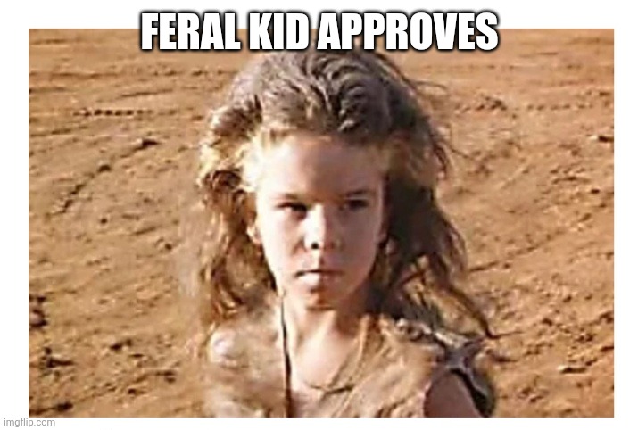 FERAL KID APPROVES | made w/ Imgflip meme maker