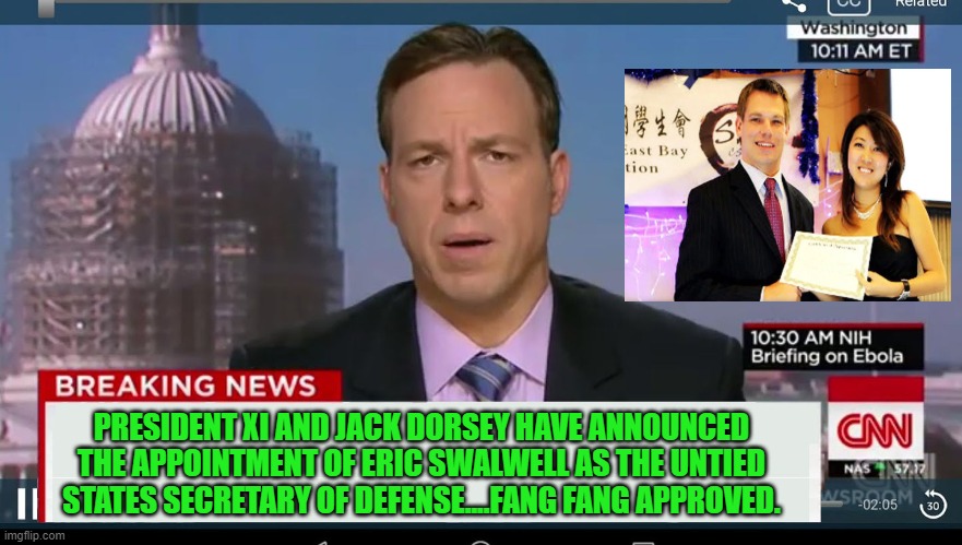 cnn breaking news template | PRESIDENT XI AND JACK DORSEY HAVE ANNOUNCED THE APPOINTMENT OF ERIC SWALWELL AS THE UNTIED STATES SECRETARY OF DEFENSE....FANG FANG APPROVED. | image tagged in red china,communism,democrats | made w/ Imgflip meme maker