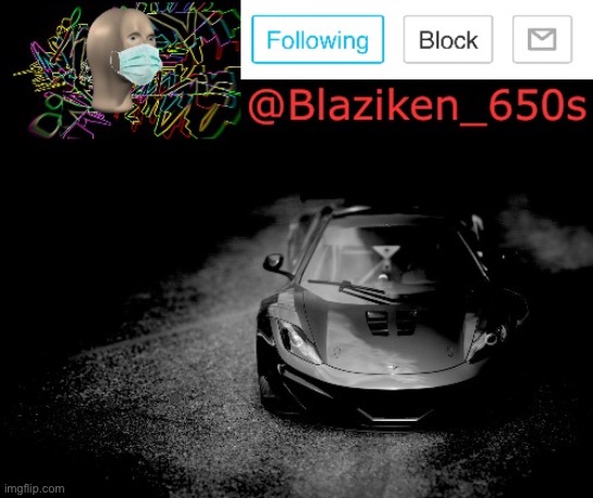 I made a new template, it's my announcement, you don't have to use it, I'm just showing you | image tagged in blaziken_650s announcement | made w/ Imgflip meme maker