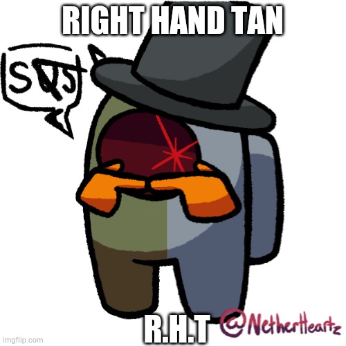 Right hand tan | RIGHT HAND TAN; R.H.T | made w/ Imgflip meme maker