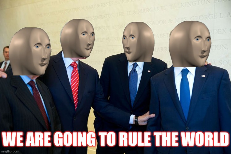 Rule the world | WE ARE GOING TO RULE THE WORLD | image tagged in former us presidents laughing | made w/ Imgflip meme maker