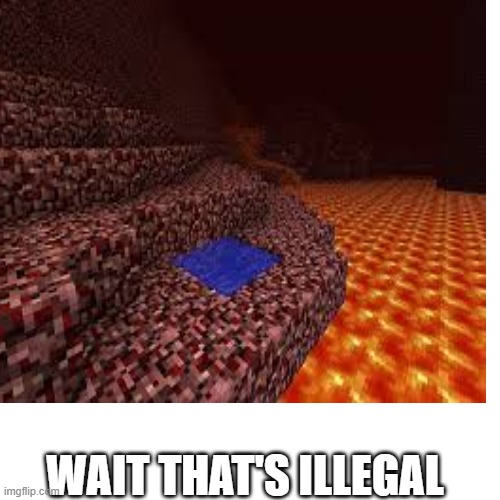 wait | WAIT THAT'S ILLEGAL | image tagged in blank | made w/ Imgflip meme maker